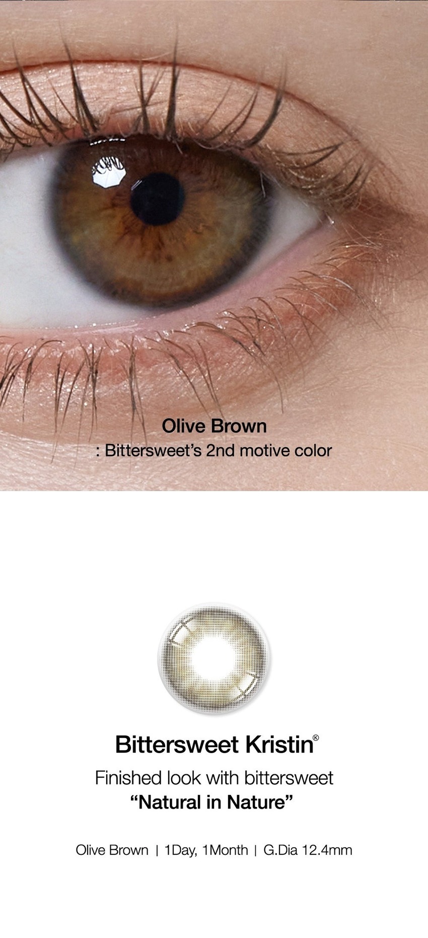 Embrace the daily elegance with Bittersweet Olive Brown colored contacts.